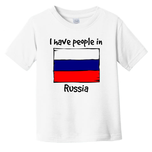 I Have People In Russia Russian Flag Infant Toddler T-Shirt