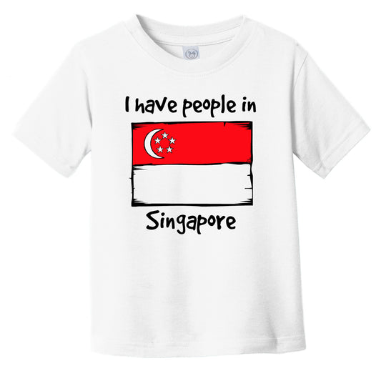 I Have People In Singapore Singaporean Flag Infant Toddler T-Shirt