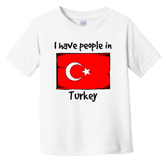 I Have People In Turkey Turkish Flag Infant Toddler T-Shirt