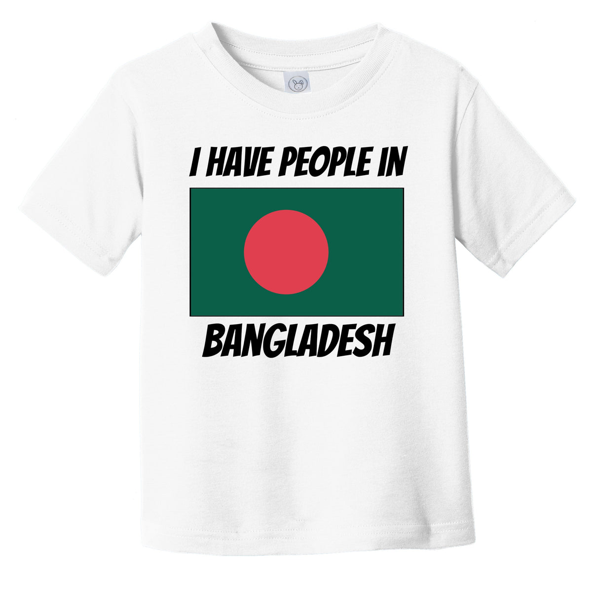 Bangladeshi Flag I Have People In Bangladesh Infant Toddler T-Shirt