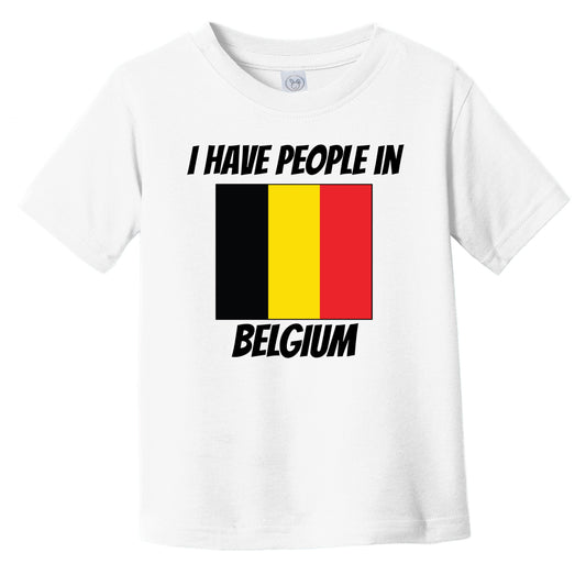 Belgian Flag I Have People In Belgium Infant Toddler T-Shirt