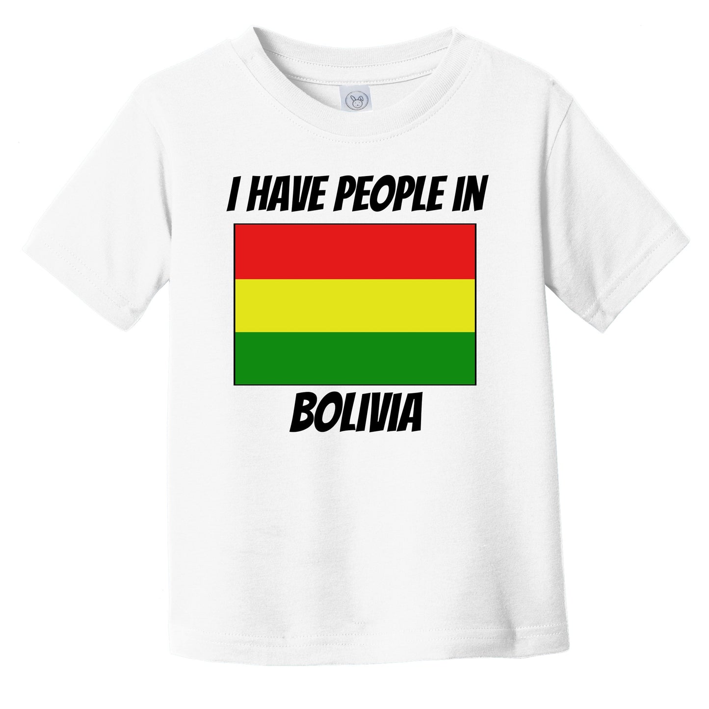 Bolivian Flag I Have People In Bolivia Infant Toddler T-Shirt