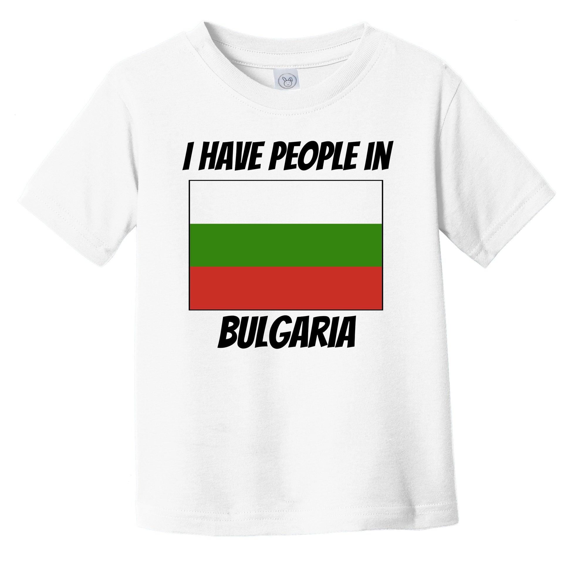 Bulgarian Flag I Have People In Bulgaria Infant Toddler T-Shirt