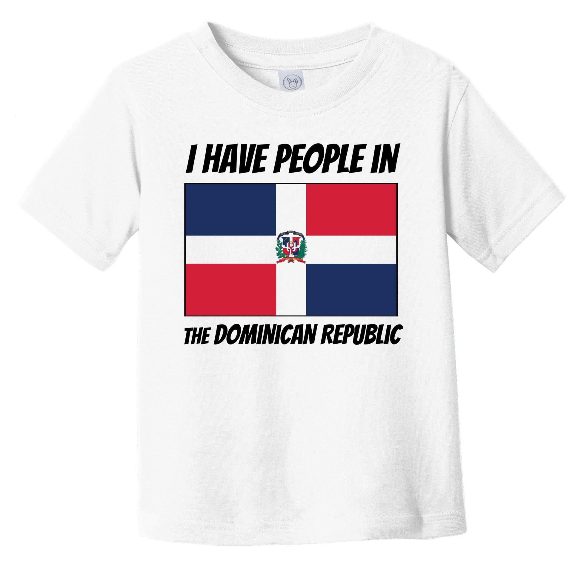 Dominican Flag I Have People In the Dominican Republic Infant Toddler T-Shirt