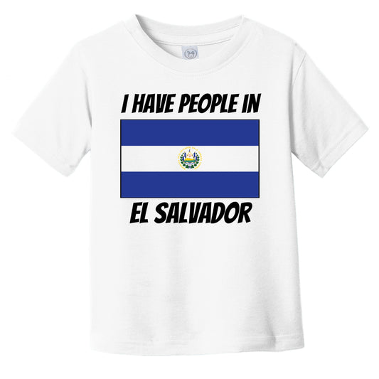 Salvadoran Flag I Have People In El Salvador Infant Toddler T-Shirt