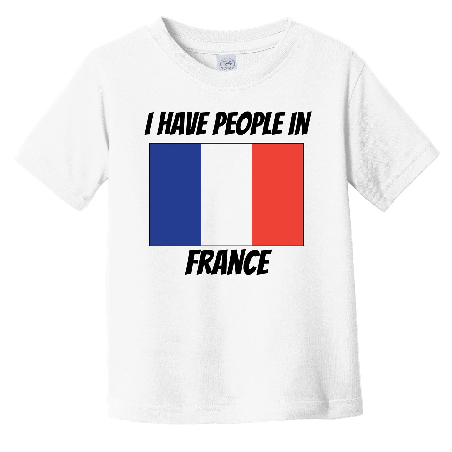 French Flag I Have People In France Infant Toddler T-Shirt