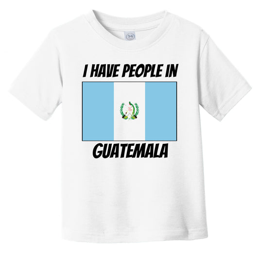 Guatemalan Flag I Have People In Guatemala Infant Toddler T-Shirt