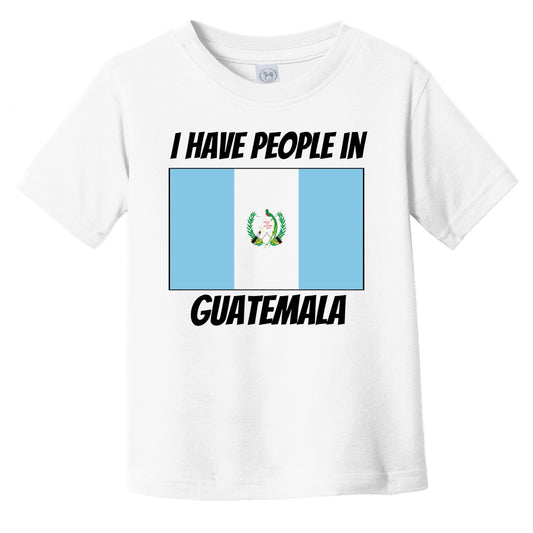 Guatemalan Flag I Have People In Guatemala Infant Toddler T-Shirt