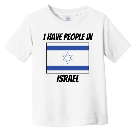 Israeli Flag I Have People In Israel Infant Toddler T-Shirt