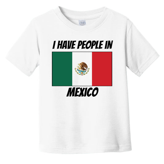 Mexican Flag I Have People In Mexico Infant Toddler T-Shirt