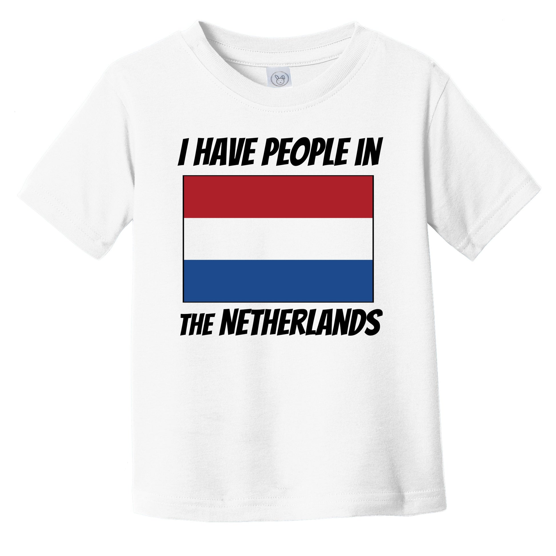 Dutch Flag I Have People In the Netherlands Infant Toddler T-Shirt
