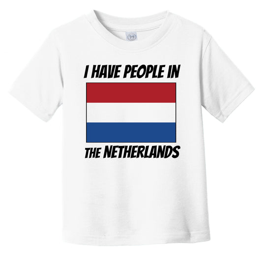 Dutch Flag I Have People In the Netherlands Infant Toddler T-Shirt