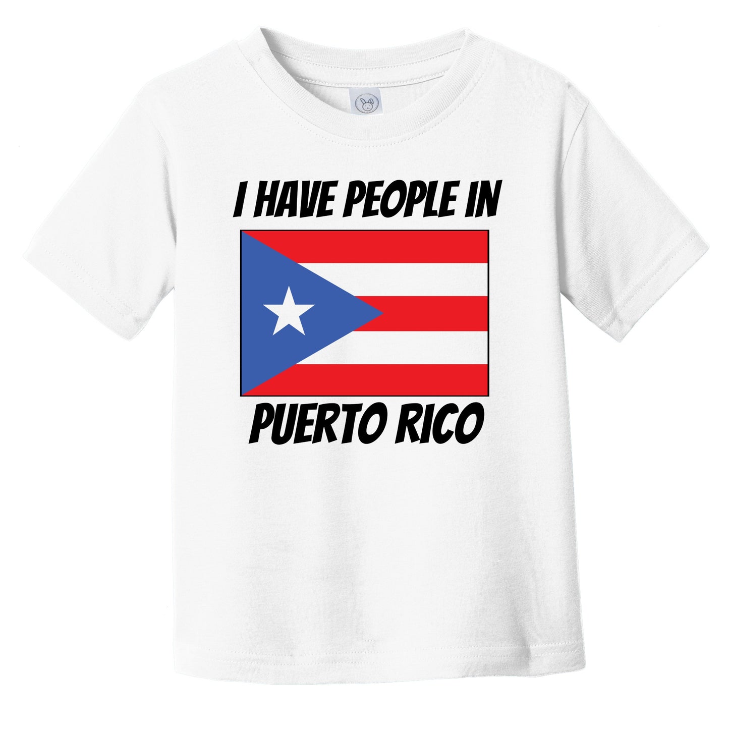 Puerto Rican Flag I Have People In Puerto Rico Infant Toddler T-Shirt