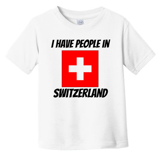 Swiss Flag I Have People In Switzerland Infant Toddler T-Shirt