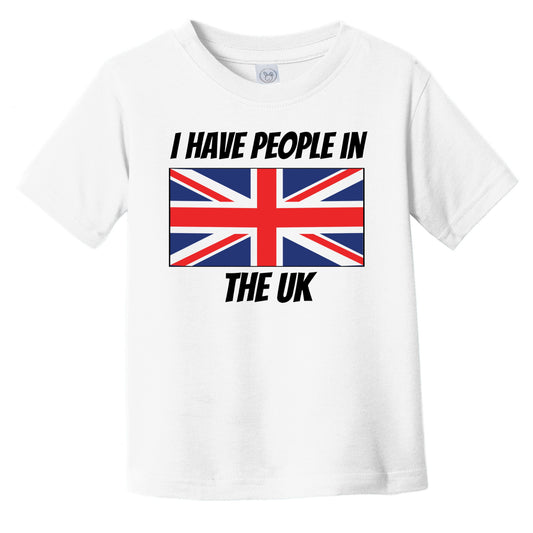 British Flag I Have People In the UK Infant Toddler T-Shirt