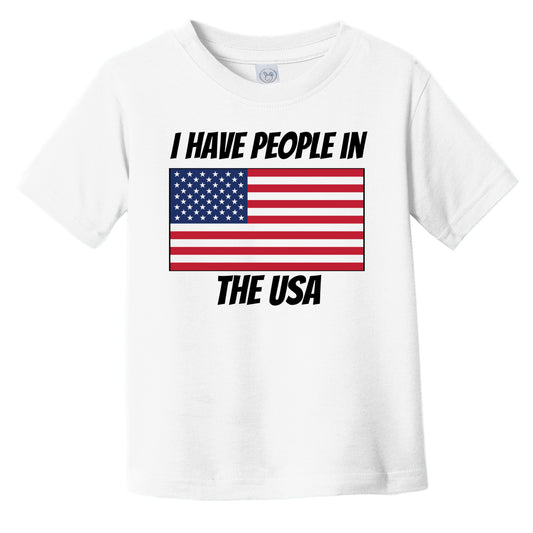 American Flag I Have People In the USA Infant Toddler T-Shirt