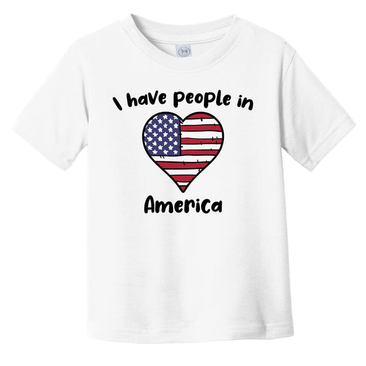 American Flag Heart I Have People In America Infant Toddler T-Shirt