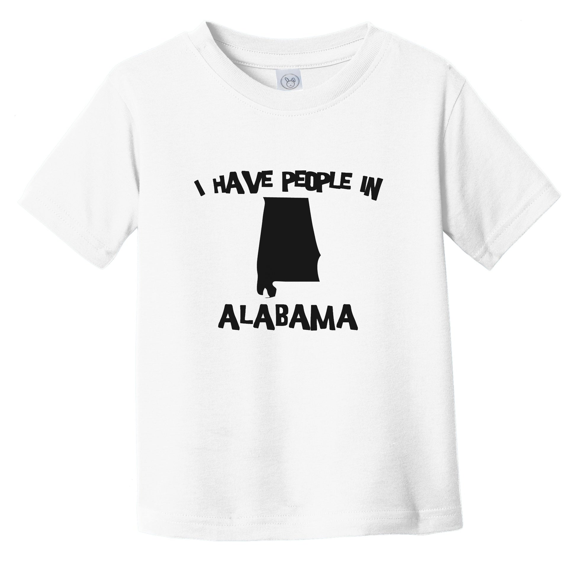 I Have People In Alabama Saying Infant Toddler T-Shirt