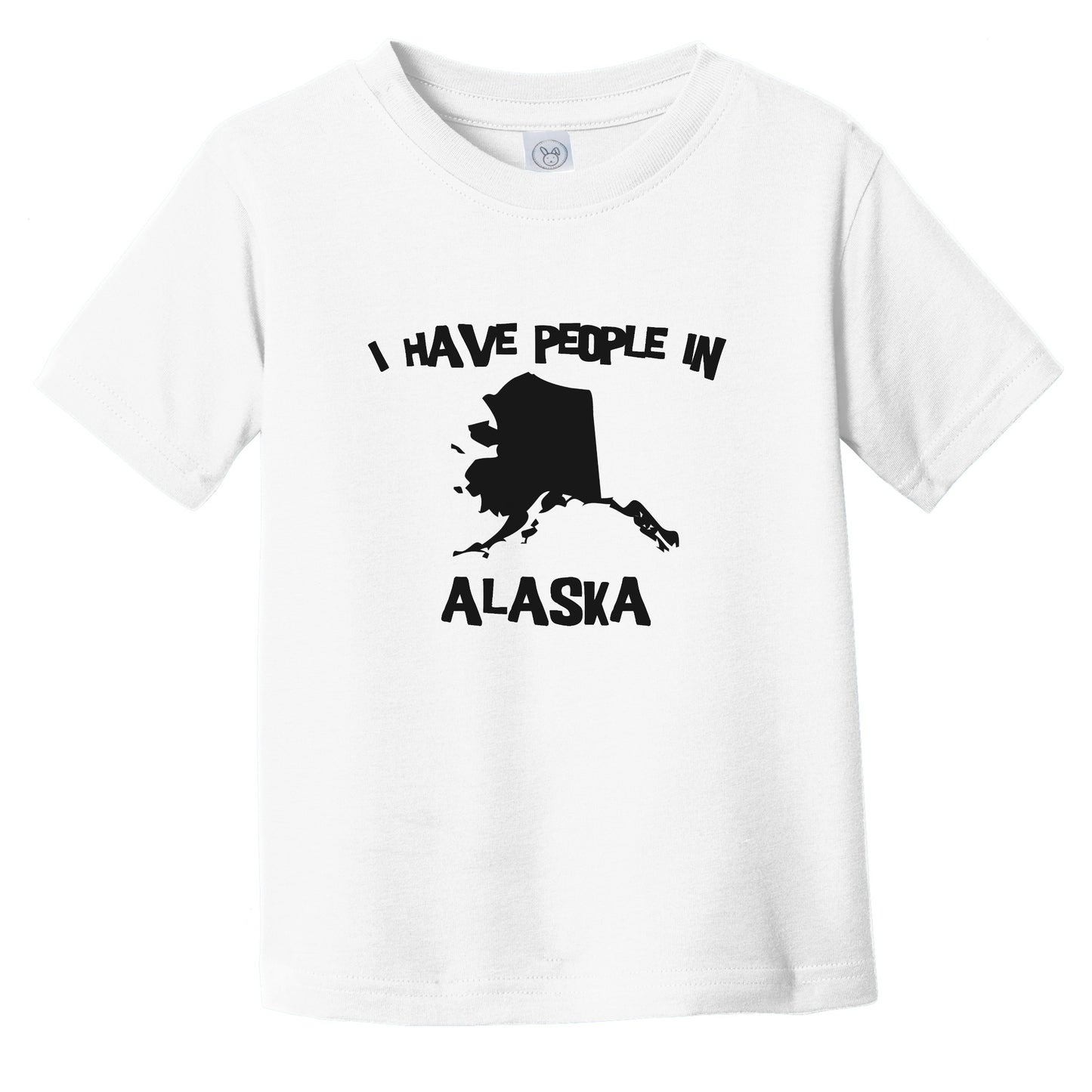 I Have People In Alaska Saying Infant Toddler T-Shirt