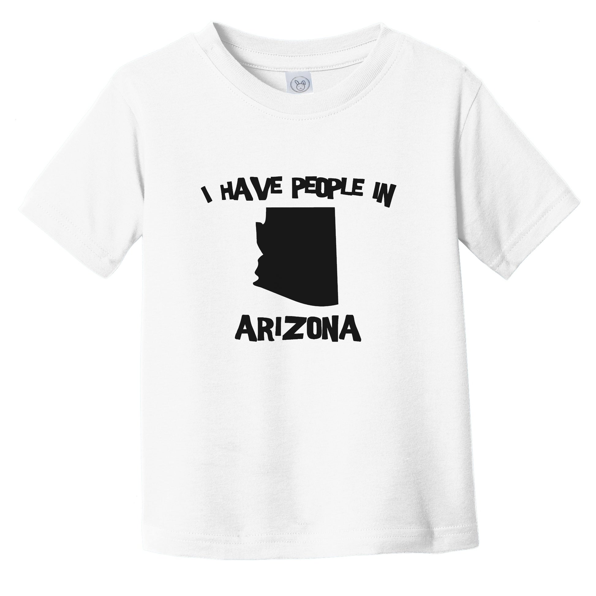 I Have People In Arizona Saying Infant Toddler T-Shirt