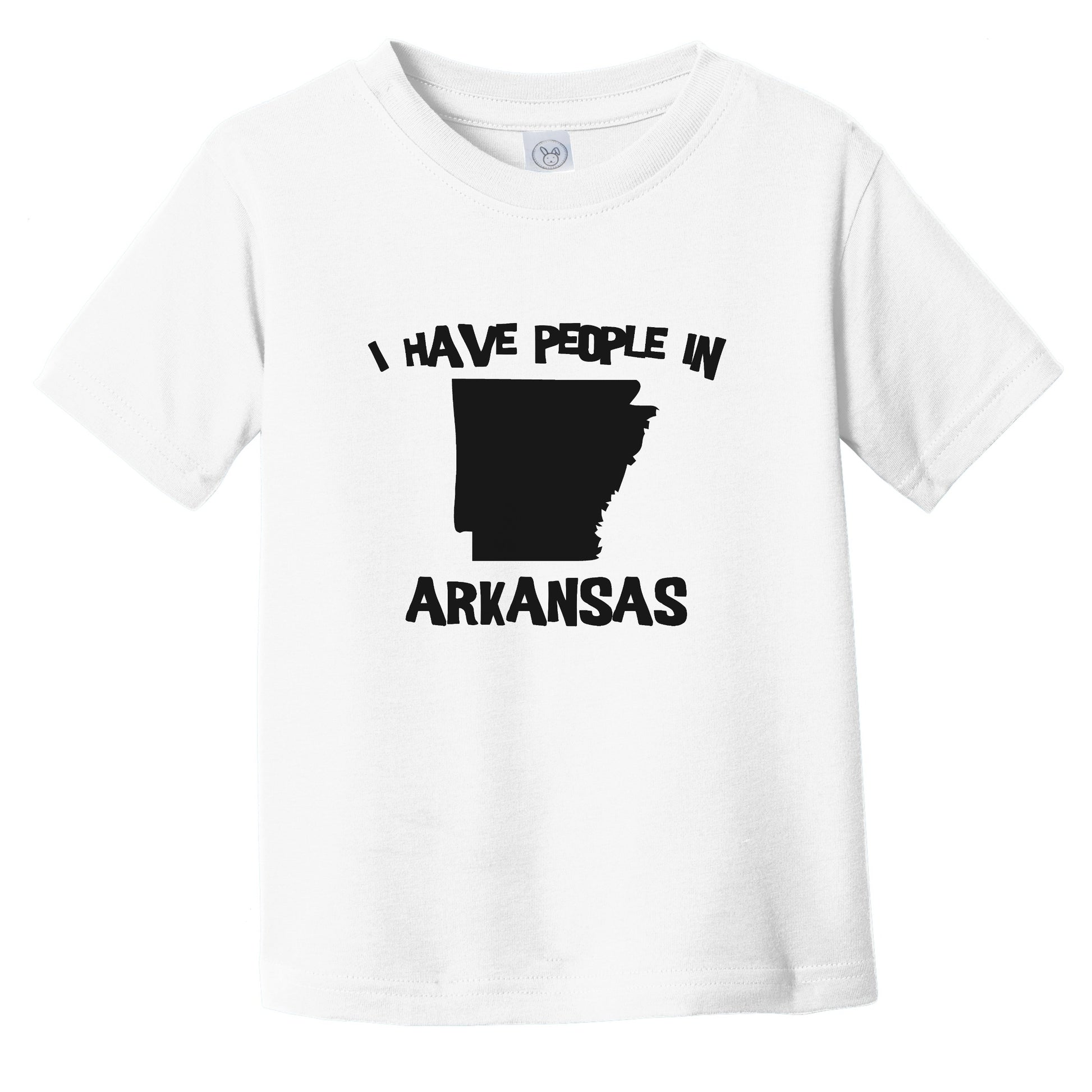 I Have People In Arkansas Saying Infant Toddler T-Shirt