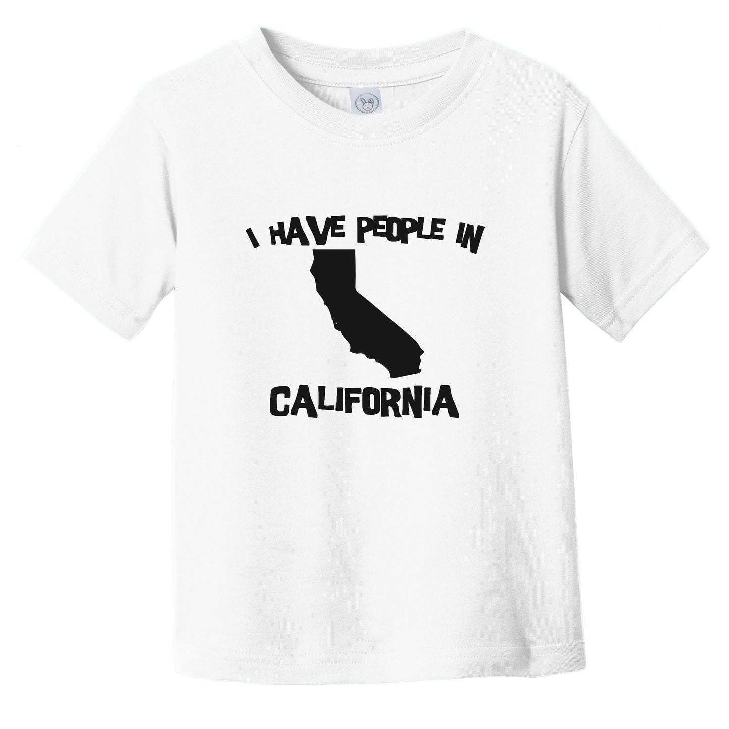 I Have People In California Saying Infant Toddler T-Shirt