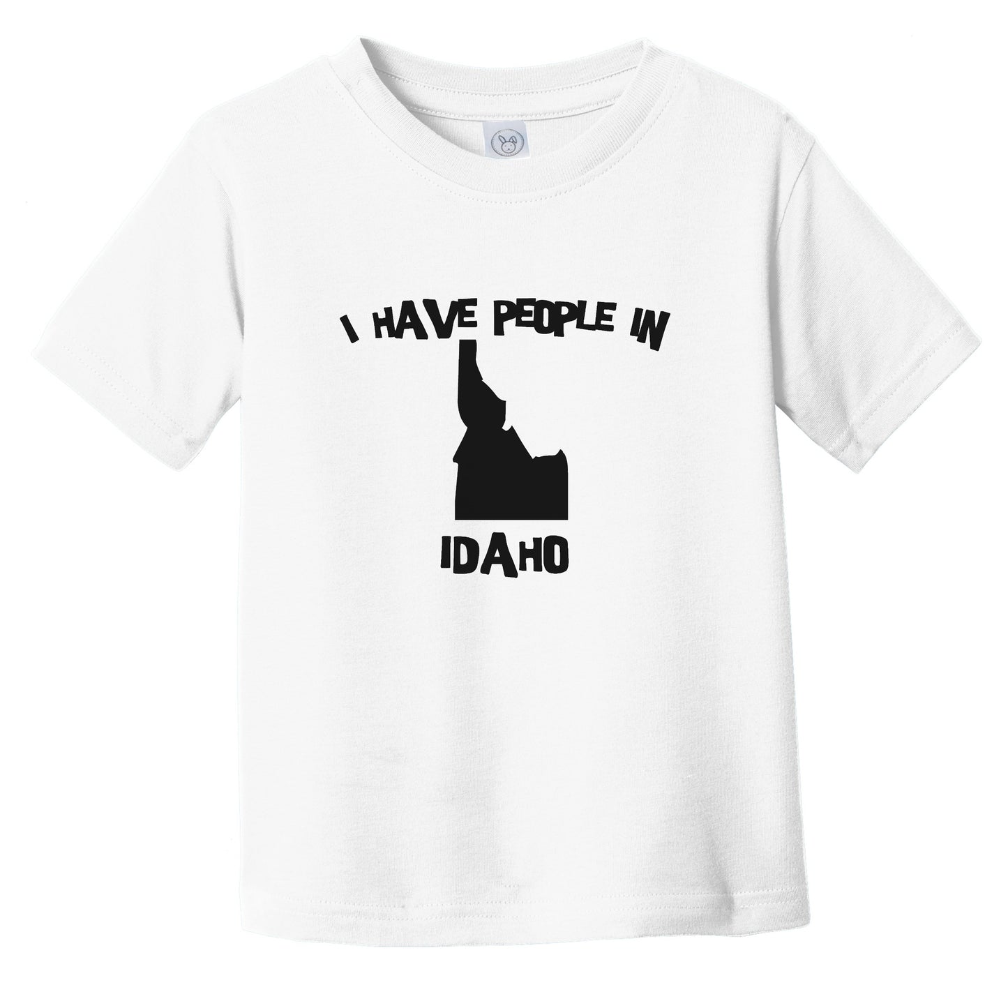 I Have People In Idaho Saying Infant Toddler T-Shirt