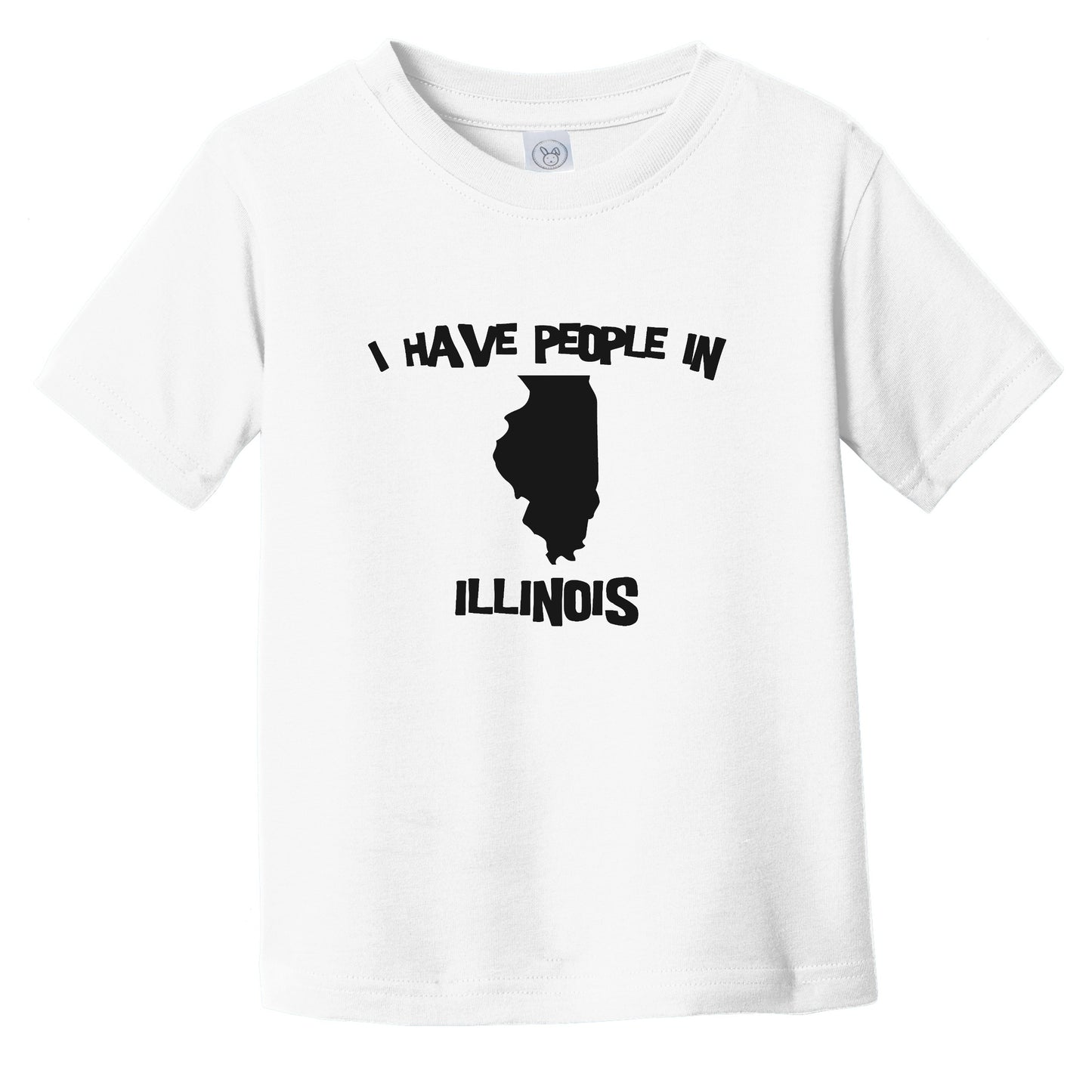 I Have People In Illinois Saying Infant Toddler T-Shirt
