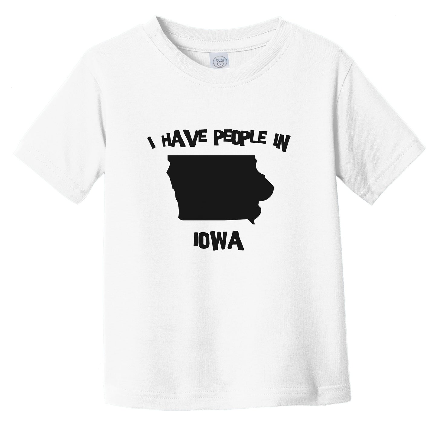 I Have People In Iowa Saying Infant Toddler T-Shirt