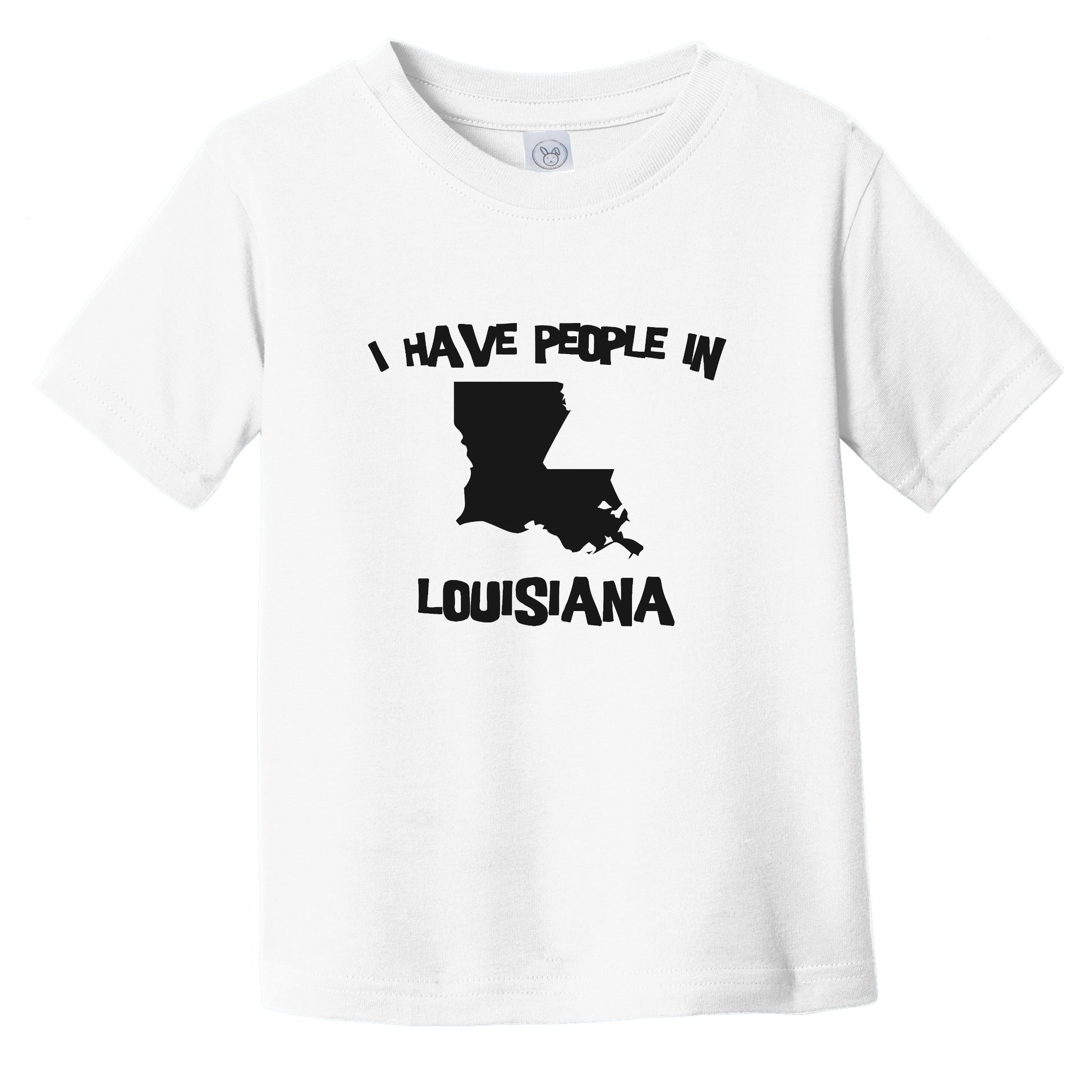 I Have People In Louisiana Saying Infant Toddler T-Shirt