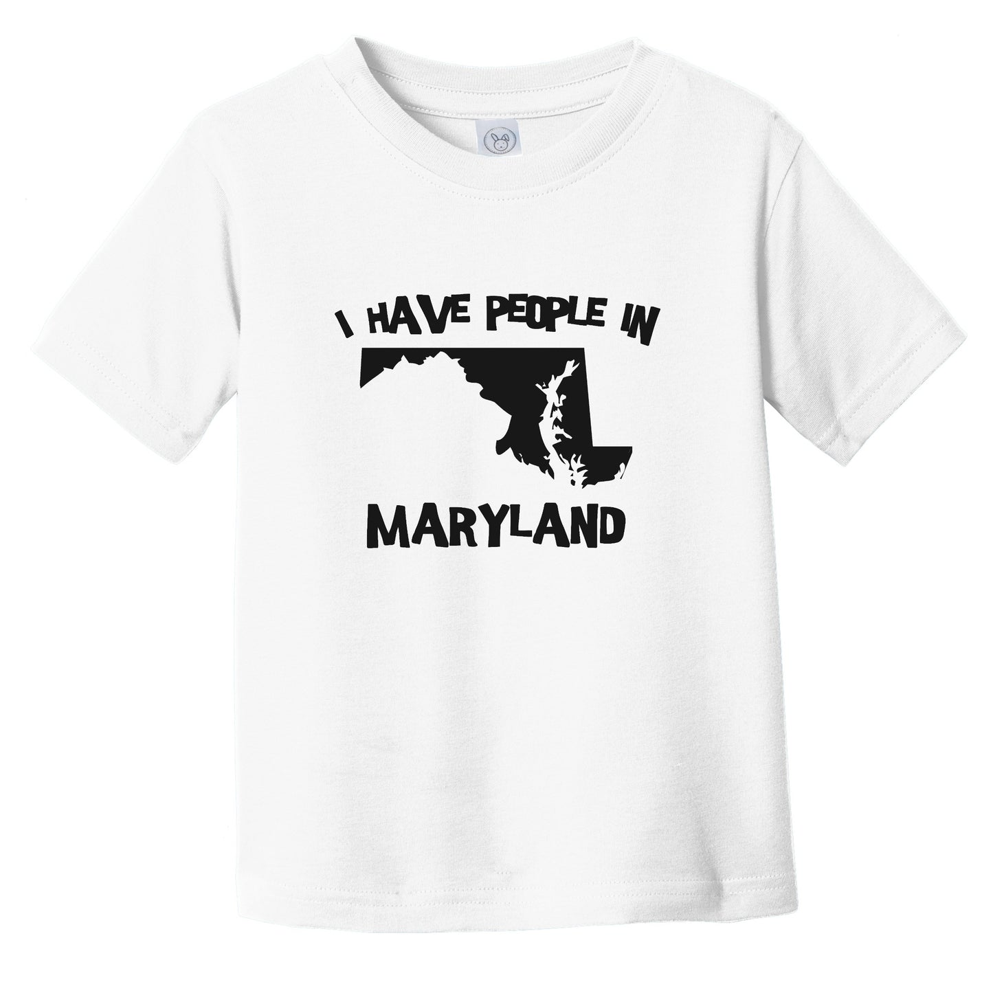 I Have People In Maryland Saying Infant Toddler T-Shirt