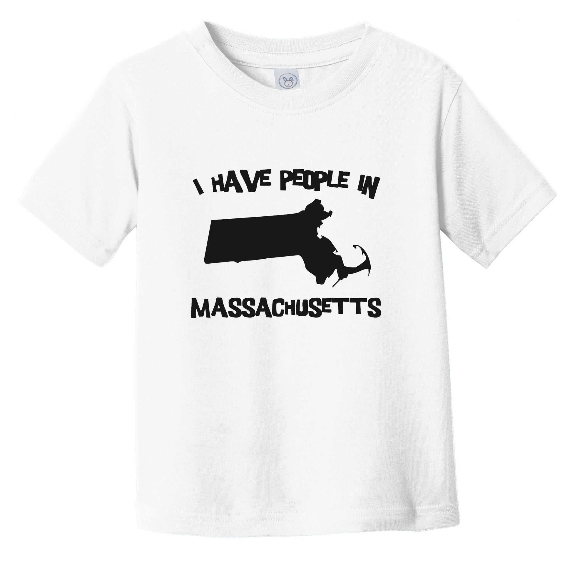 I Have People In Massachusetts Saying Infant Toddler T-Shirt