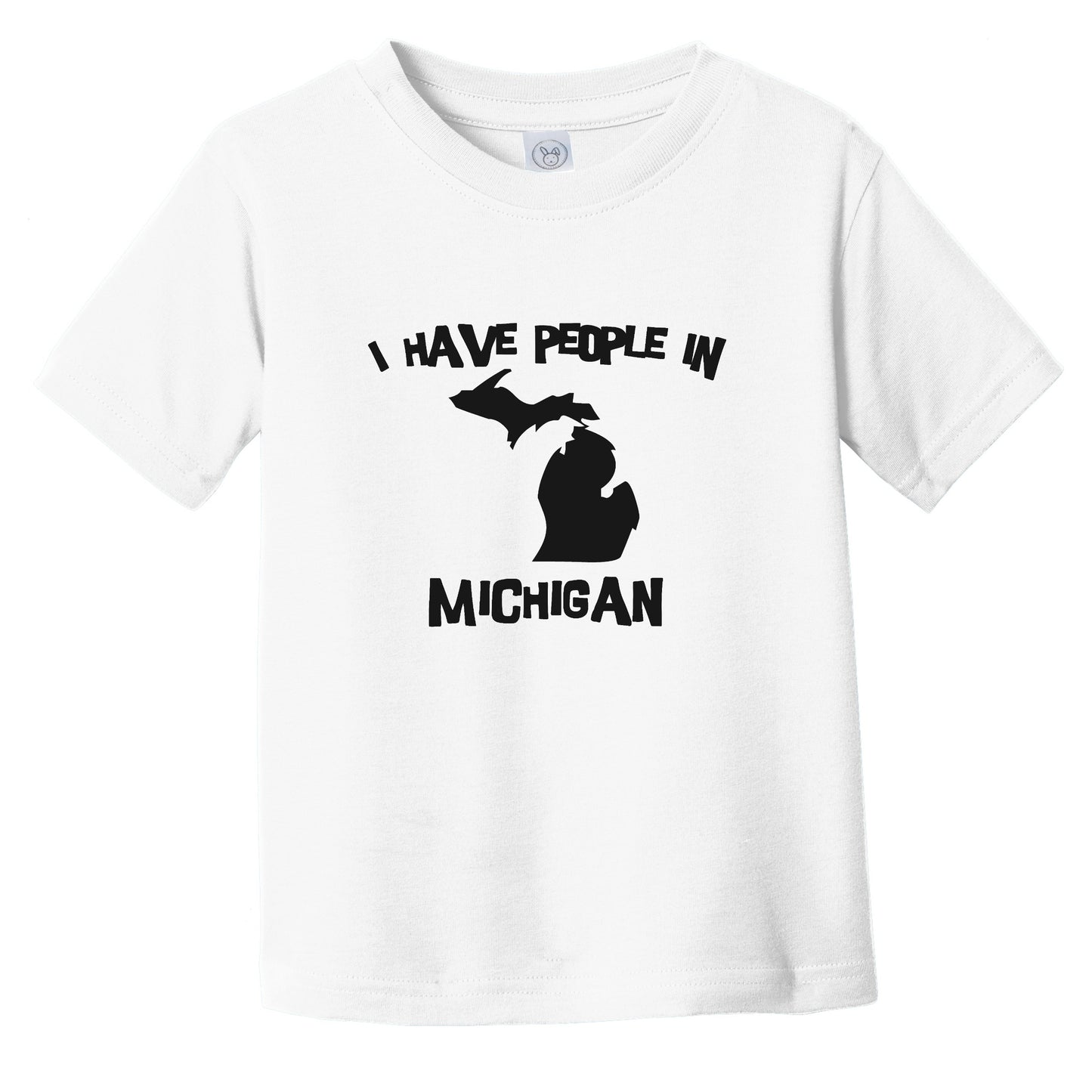 I Have People In Michigan Saying Infant Toddler T-Shirt