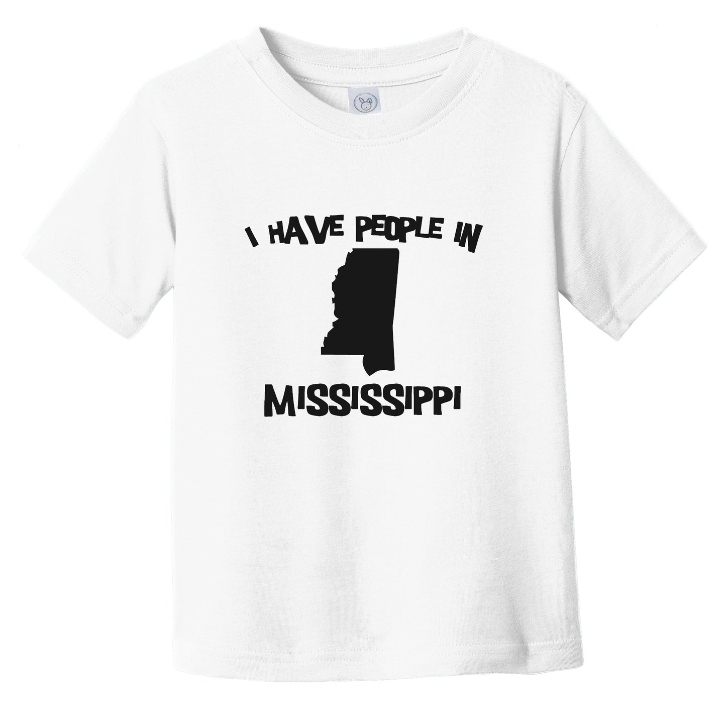 I Have People In Mississippi Saying Infant Toddler T-Shirt