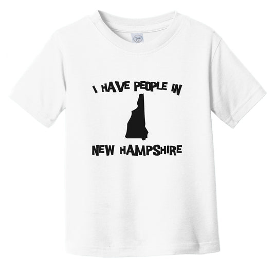 I Have People In New Hampshire Saying Infant Toddler T-Shirt