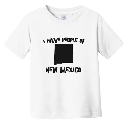 I Have People In New Mexico Saying Infant Toddler T-Shirt