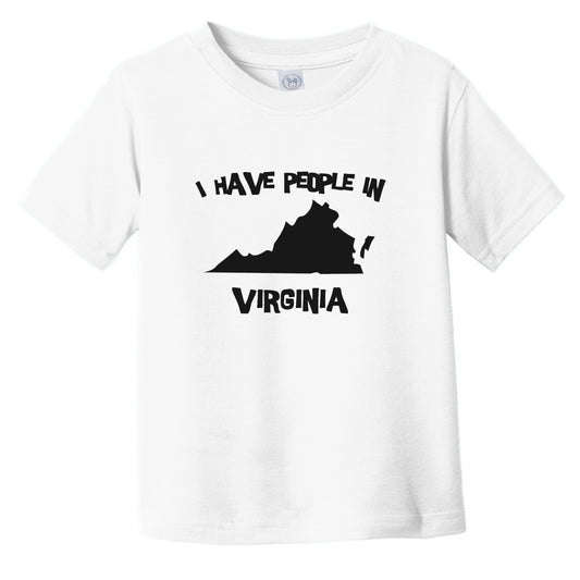 I Have People In Virginia Saying Infant Toddler T-Shirt
