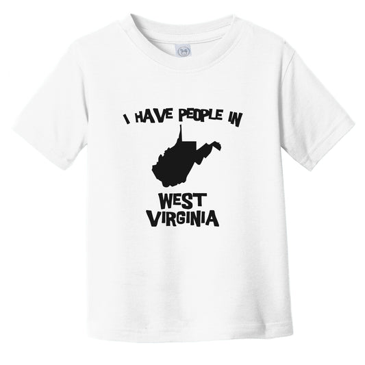 I Have People In West Virginia Saying Infant Toddler T-Shirt
