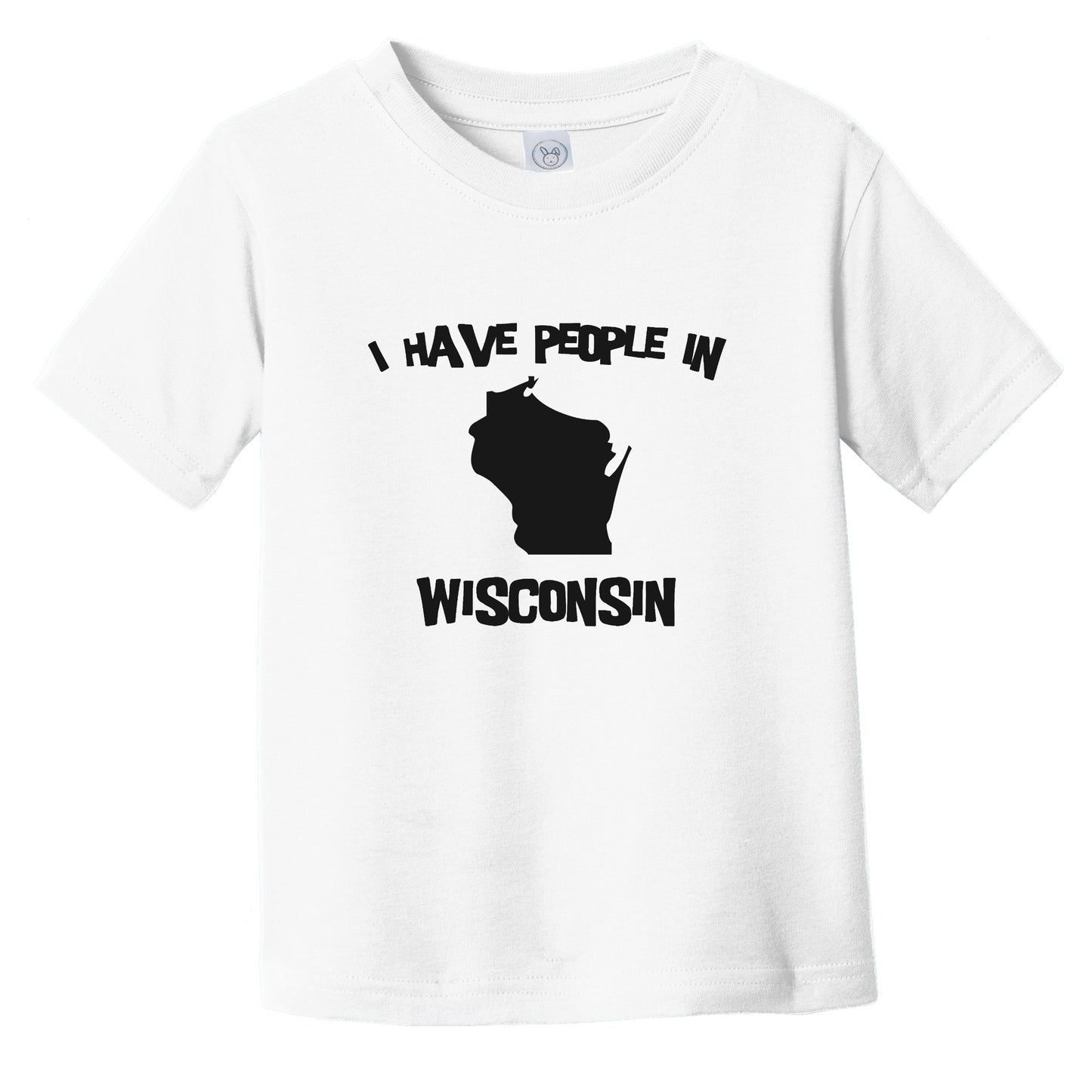 I Have People In Wisconsin Saying Infant Toddler T-Shirt