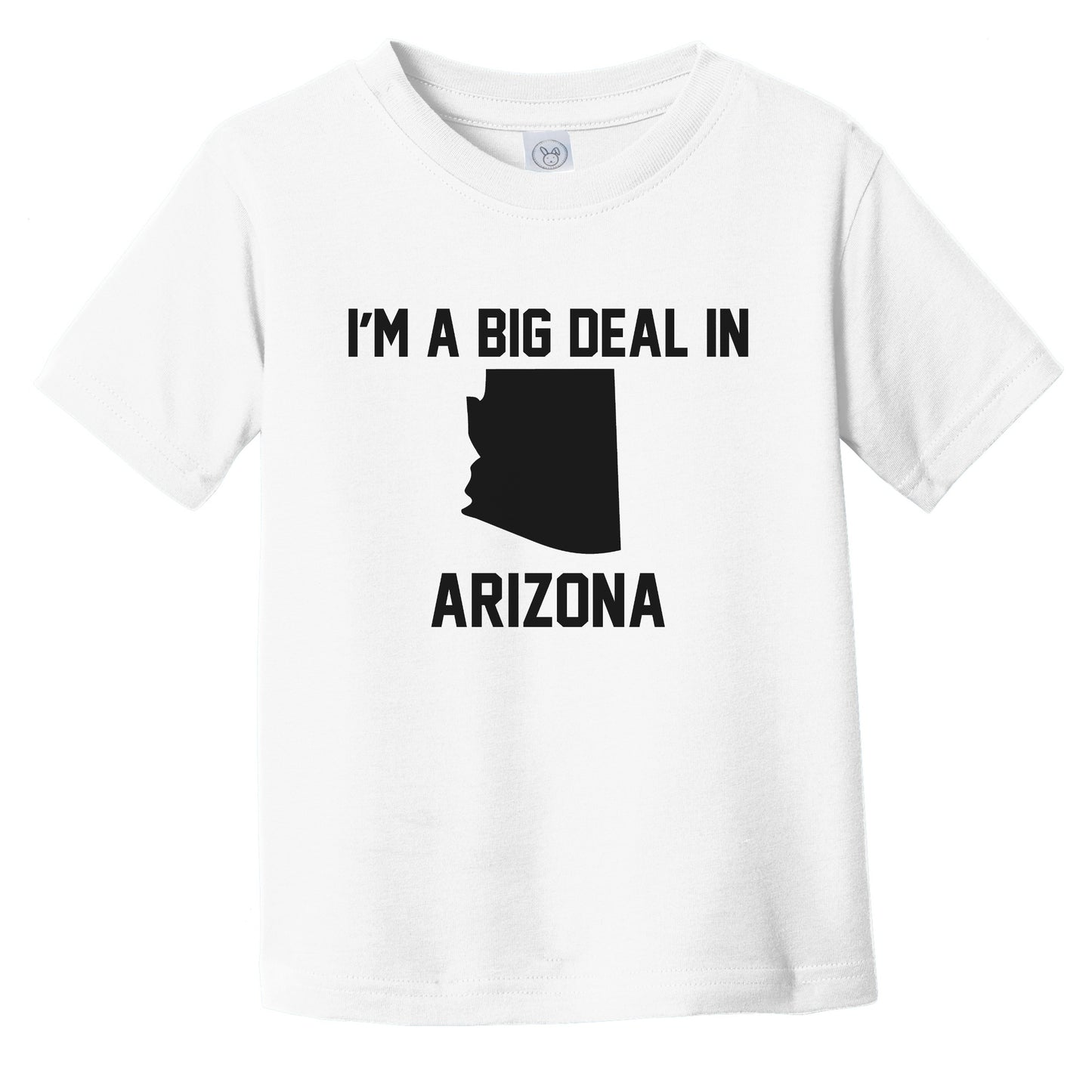 I'm A Big Deal In Arizona Infant Toddler T-Shirt