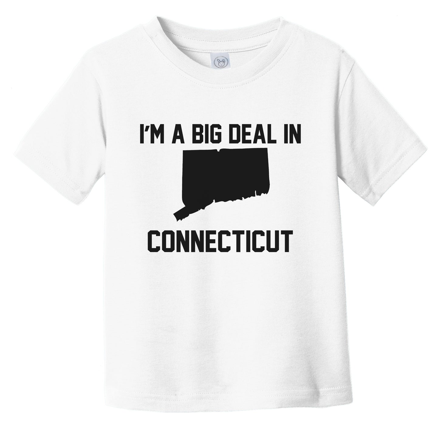 I'm A Big Deal In Connecticut Infant Toddler T-Shirt