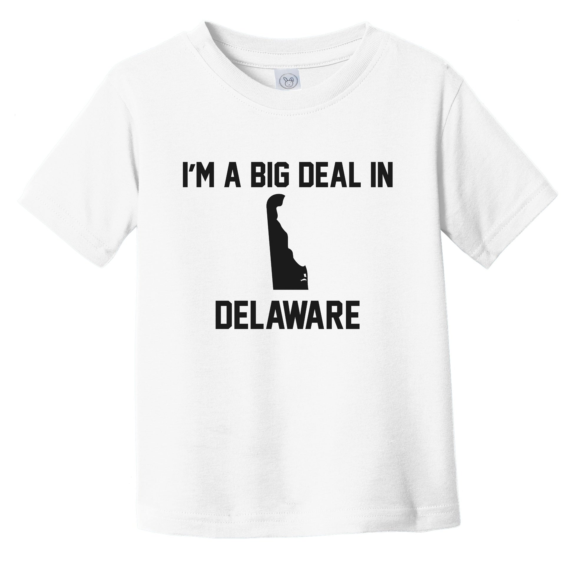 I'm A Big Deal In Delaware Infant Toddler T-Shirt