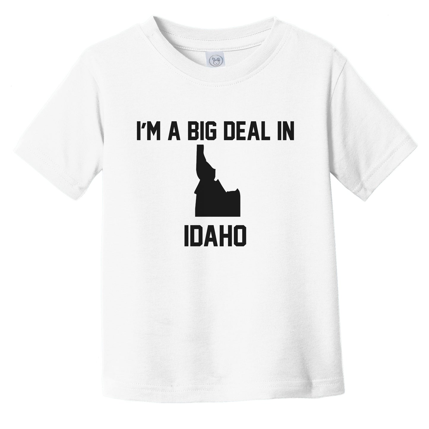 I'm A Big Deal In Idaho Infant Toddler T-Shirt