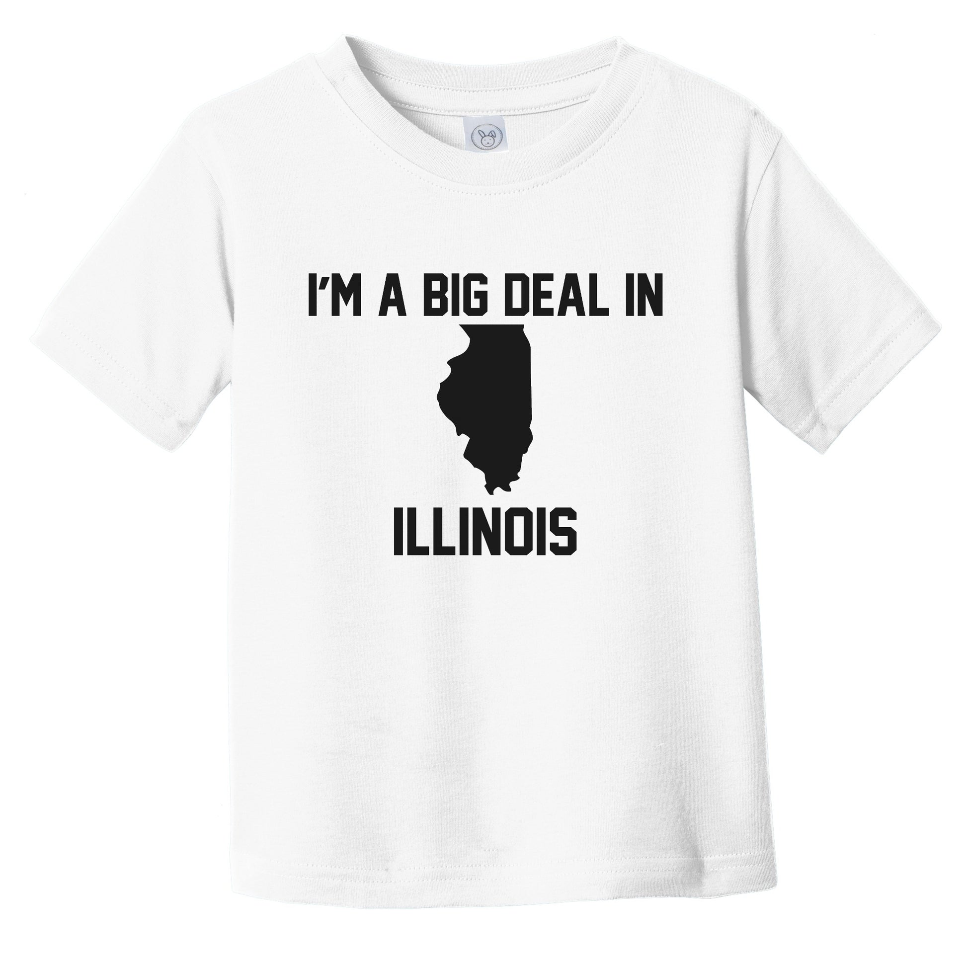 I'm A Big Deal In Illinois Infant Toddler T-Shirt