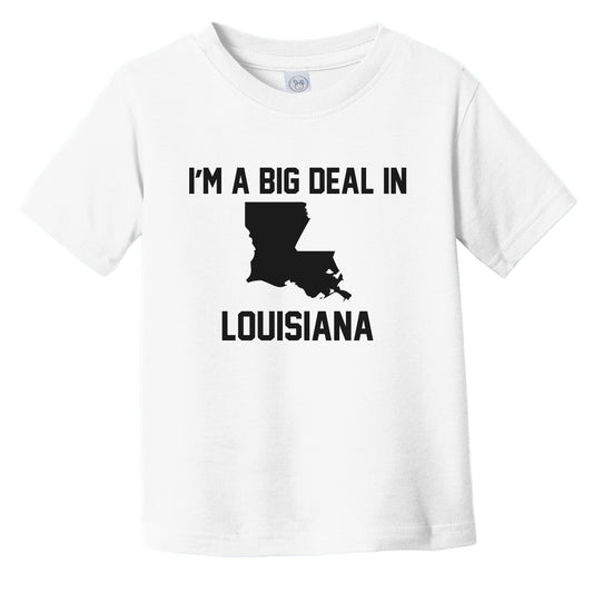 I'm A Big Deal In Louisiana Infant Toddler T-Shirt
