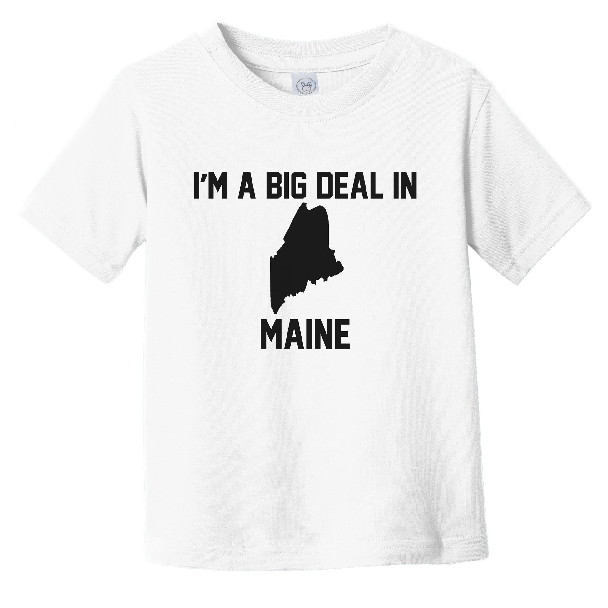 I'm A Big Deal In Maine Infant Toddler T-Shirt