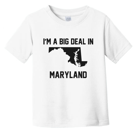 I'm A Big Deal In Maryland Infant Toddler T-Shirt