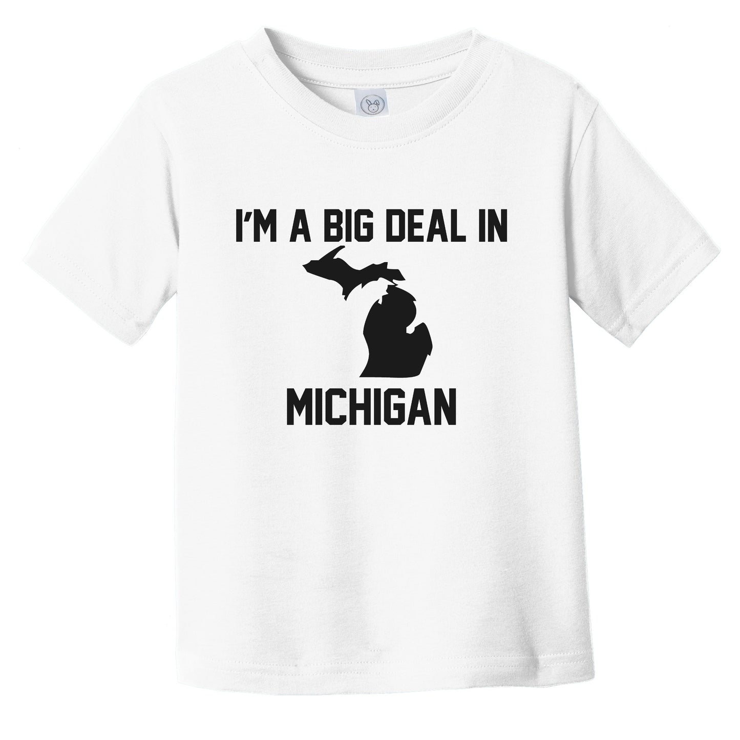 I'm A Big Deal In Michigan Infant Toddler T-Shirt
