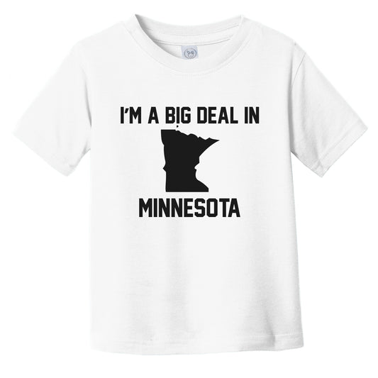 I'm A Big Deal In Minnesota Infant Toddler T-Shirt