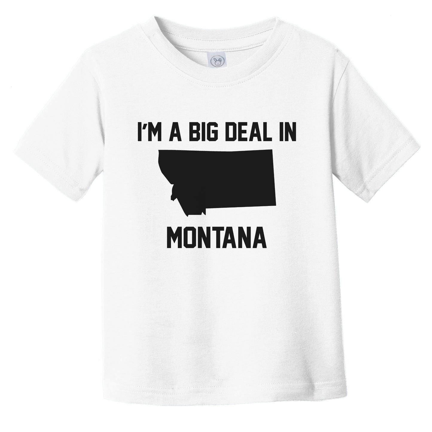 I'm A Big Deal In Montana Infant Toddler T-Shirt